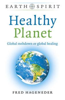 Paperback Healthy Planet: Global Meltdown or Global Healing Book