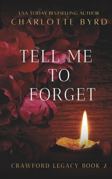 Tell me to Forget: Dark obsessive possessive romance (Crawford Legacy)