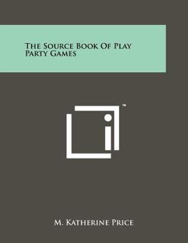 Paperback The Source Book Of Play Party Games Book