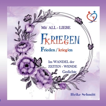 Paperback Mit ALL-LIEBE FRIEDEN kriegen: Im Wandel der Zeiten - Wende Gedichte [German] Book