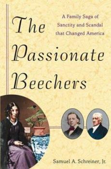 Hardcover The Passionate Beechers: A Family Saga of Sanctity and Scandal That Changed America Book