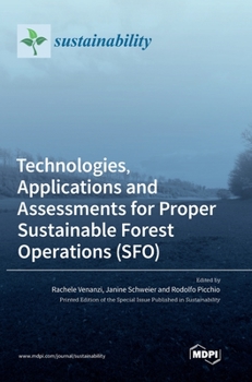 Hardcover Technologies, Applications and Assessments for Proper Sustainable Forest Operations (SFO) Book