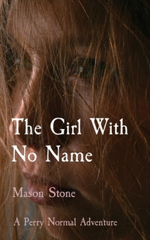 Paperback The Girl With No Name: A Perry Normal Adventure Book