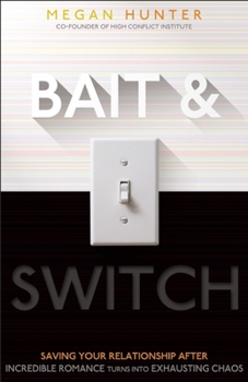Paperback Bait & Switch: Saving Your Relationship After Incredible Romance Turns Into Exhausting Chaos Book