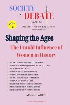 Paperback Shaping the Ages: The Untold Influence of Women in History Book