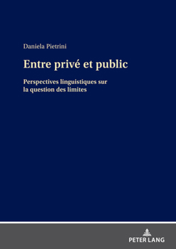 Hardcover Entre privé et public: Perspectives linguistiques sur la question des limites [French] Book