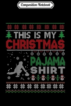 Composition Notebook: This is my christmas pajama Ugly Sweater Curling X-mas  Journal/Notebook Blank Lined Ruled 6x9 100 Pages