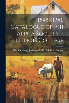 Paperback 1845-1890. Catalogue of Phi Alpha Society ... Illinois College Book