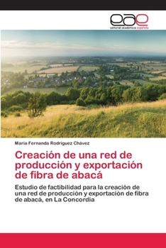 Paperback Creación de una red de producción y exportación de fibra de abacá [Spanish] Book