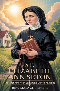 ST. ELIZABETH ANN SETON: The First American Saint Who Defied All Odds