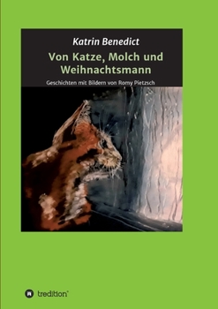 Paperback Von Katze, Molch und Weihnachtsmann: Geschichten mit Bildern von Romy Pietzsch [German] Book