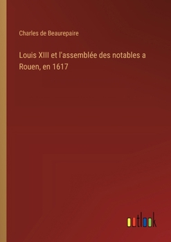 Paperback Louis XIII et l'assemblée des notables a Rouen, en 1617 [French] Book