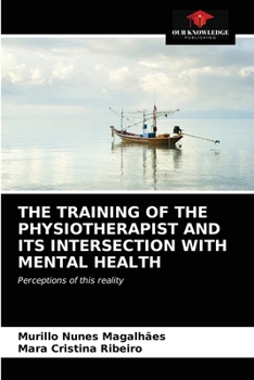 Paperback The Training of the Physiotherapist and Its Intersection with Mental Health Book