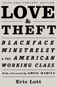 Love and Theft: Blackface Minstrelsy and the American Working Class - Book  of the Race and American Culture