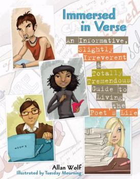 Paperback Immersed in Verse: An Informative, Slightly Irreverent & Totally Tremendous Guide to Living the Poet's Life Book