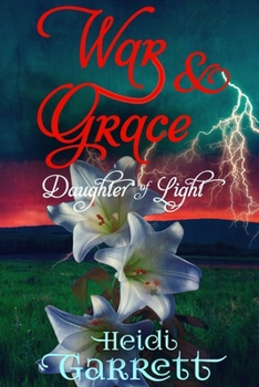 War & Grace - Book #3 of the Daughter of Light