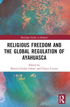 Paperback Religious Freedom and the Global Regulation of Ayahuasca Book