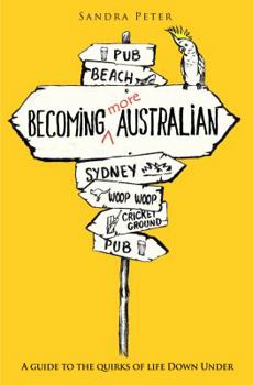 Paperback Becoming More Australian: A Guide to the Quirks of Life Down Under Book
