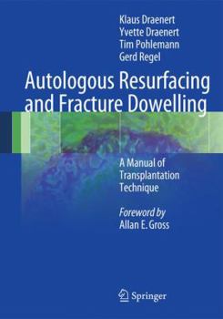 Hardcover Autologous Resurfacing and Fracture Dowelling: A Manual of Transplantation Technique Book