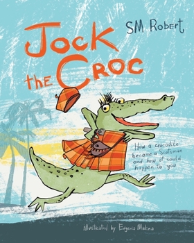 Paperback Jock the Croc: How a crocodile became a Scotsman and how it could happen to you! Book