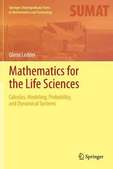 Hardcover Mathematics for the Life Sciences: Calculus, Modeling, Probability, and Dynamical Systems Book