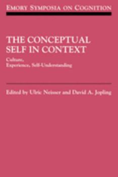The Conceptual Self in Context: Culture Experience Self Understanding (Emory Symposia in Cognition)