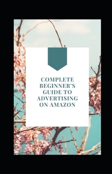 Cоmрlеtе Bеgіnnеr'ѕ Guіdе tо Advertising оn Amazon