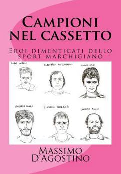 Paperback Campioni nel cassetto: Eroi dimenticati dello sport marchigiano [Italian] Book