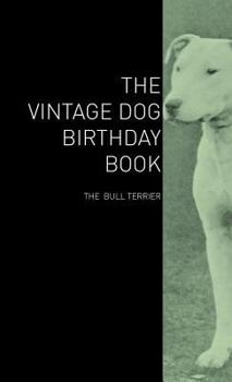 Hardcover The Vintage Dog Birthday Book - The Bull Terrier Book
