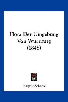 Paperback Flora Der Umgebung Von Wurzburg (1848) [German] Book