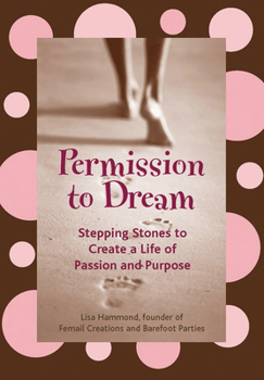 Paperback Permission to Dream: Stepping Stones to Create a Life of Passion and Purpose (Guided Journal, Intentional Manifestation) Book