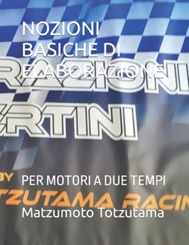 Paperback Nozioni Basiche Di Elaborazione: Per Motori a Due Tempi [Italian] Book