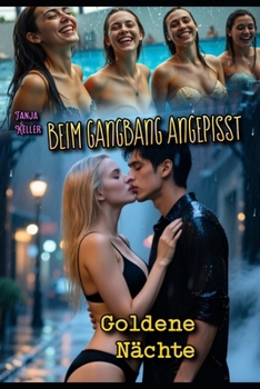 Paperback Beim Gangbang angepisst: Goldene Nächte [German] Book