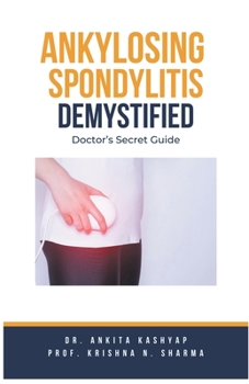 Paperback Ankylosing Spondylitis Demystified: Doctor's Secret Guide Book
