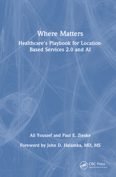 Hardcover Where Matters: Healthcare's Playbook for Location-Based Services 2.0 and AI Book