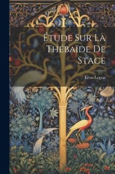 Paperback Étude Sur La Thébaïde De Stace [French] Book