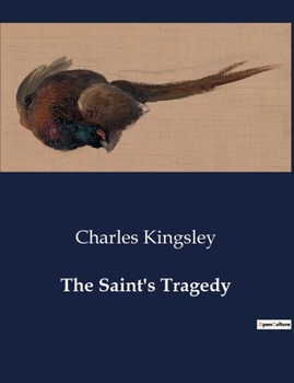 Paperback The Saint's Tragedy: The Struggles of Faith and Duty in Medieval Times Book