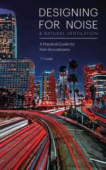 Hardcover Designing for Noise & Natural Ventilation: A Guide for Non-Acousticians Book
