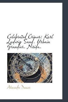 Paperback Celebrated Crimes: Karl Ludwig Sand. Urbain Grandier. Nisida. Book
