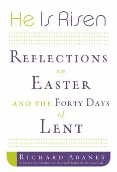 Hardcover He Is Risen: Reflections on Easter and the Forty Days of Lent Book