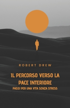 Paperback Il percorso verso la pace interiore: Passi per una vita senza stress [Italian] Book