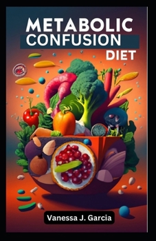 Paperback Metabolic Confusion Diet: Revolutionize Weight Loss with Effective Fat Burning Plan Book