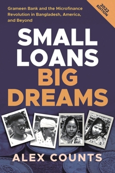 Paperback Small Loans, Big Dreams, 2022 Edition: Grameen Bank and the Microfinance Revolution in Bangladesh, America, and Beyond Book