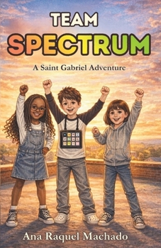 Team Spectrum: A Saint Gabriel Adventure