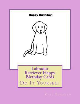 Paperback Labrador Retriever Happy Birthday Cards: Do It Yourself Book