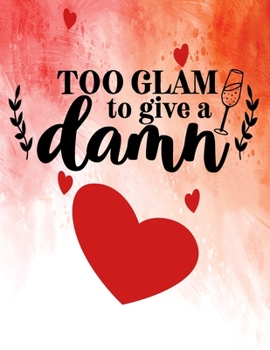 Paperback Too Glam To Give A Damn: Best Friend Gifts For Women Cute Friendship Journal Gift For Women and Girls Book