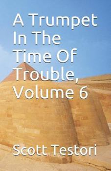A Trumpet in the Time of Trouble: Volume 6 - Book #6 of the A Trumpet In The Time Of Trouble