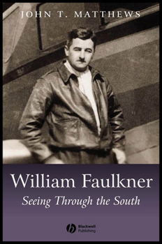 Hardcover William Faulkner: Seeing Through the South Book