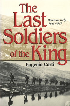 Paperback The Last Soldiers of the King: Wartime Italy, 1943-1945 Book