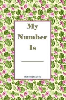 Paperback My Number Is Diabetic Log Book: Track Food, Carbs, Exercise and Meds for Glucose Control Book